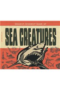 Biggest, Baddest Book of Sea Creatures