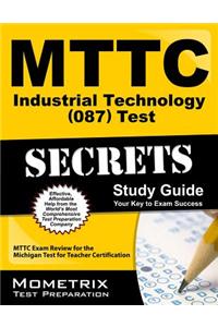 Mttc Industrial Technology (087) Test Secrets: Mttc Exam Review for the Michigan Test for Teacher Certification