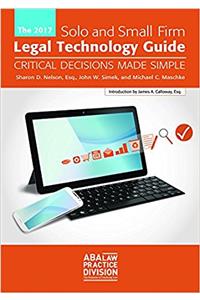 The 2017 Solo and Small Firm Legal Technology Guide: Critical Decisions Made Simple