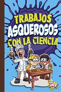 Trabajos Asquerosos Con La Ciencia