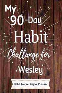 My 90-Day Habit Challenge For Wesley Habit Tracker & Goal Planner