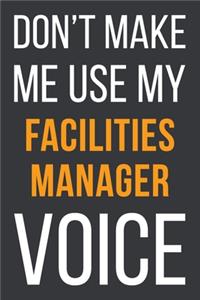 Don't Make Me Use My Facilities Manager Voice