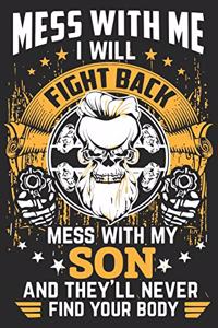 Mess with me i will fight back mess with my son and they'll never find your body