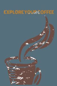 Explore Your Coffee