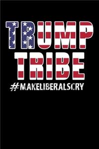 Trump Tribe #makeliberalscry