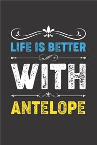 Life Is Better With Antelope