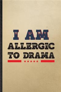 I Am Allergic to Drama