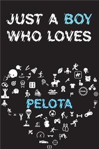 Just A Boy Who Loves PELOTA Notebook