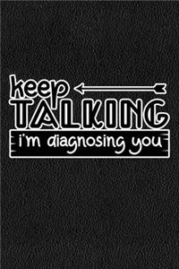 Keep Talking I'm Diagnosing You