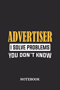 Advertiser I Solve Problems You Don't Know Notebook