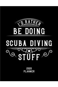 I'd Rather Be Doing Scuba Diving Stuff 2020 Planner