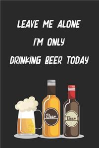 Leave Me Alone I'm Only Drinking Beer Today