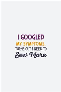 I googled my symptoms turns out i need to sew more