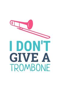 I Don't Give a Trombone