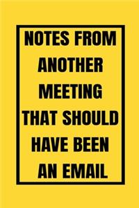 Notes From Another Meeting That Should Have Been An Email
