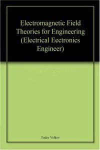 Electromagnetic Field Theories for Engineering