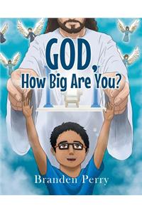 God, How Big Are You?