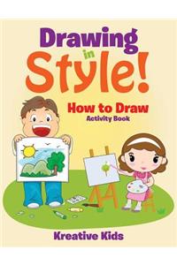 Drawing in Style! How to Draw Activity Book