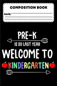 Composition Book Pre-K Is So Last Year Welcome To Kindergarten