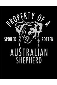 Property of a Spoiled Rotten Australian Shepherd
