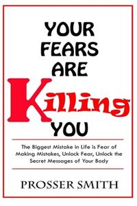 Your Fears are Killing You