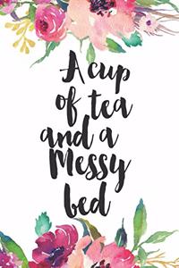 A Cup of Tea and A Messy Bed