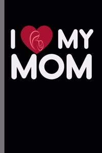 I love my Mom