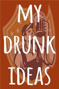 My Drunk Ideas