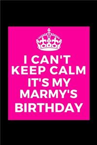 I Can't Keep Calm It's My Marmy's Birthday
