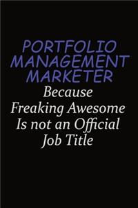 Portfolio management marketer Because Freaking Awesome Is Not An Official Job Title