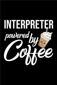 Interpreter Powered by Coffee: Christmas Gift for Interpreter - Funny Interpreter Journal - Best 2019 Christmas Present Lined Journal - 6x9inch 120 pages