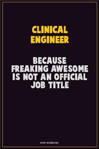 Clinical Engineer, Because Freaking Awesome Is Not An Official Job Title