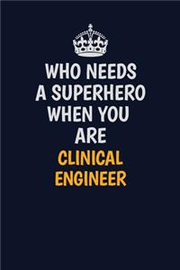 Who Needs A Superhero When You Are Clinical Engineer