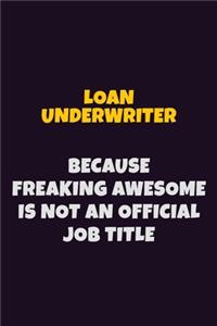 Loan underwriter, Because Freaking Awesome Is Not An Official Job Title