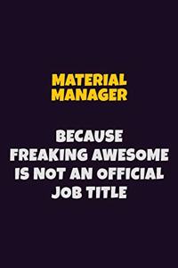 Material Manager, Because Freaking Awesome Is Not An Official Job Title