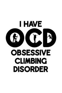 I Have O.C.D. Obsessive Climbing Disorder