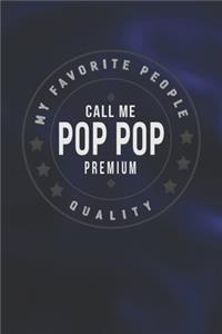 My Favorite People Call Me Pop Pop Premium Quality