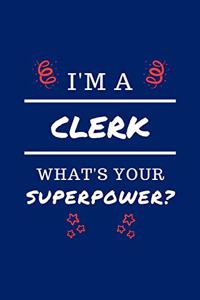 I'm A Clerk What's Your Superpower?
