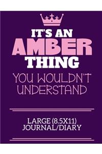 It's An Amber Thing You Wouldn't Understand Large (8.5x11) Journal/Diary