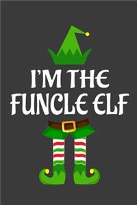 I'm The Funcle ELF: Funny Christmas Present For Funcle . Funcle Gift Journal for Writing, College Ruled Size 6" x 9", 100 Page. This Notebook featuring Christmas decora