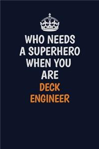 Who Needs A Superhero When You Are Deck Engineer