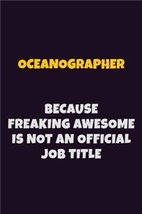 Oceanographer, Because Freaking Awesome Is Not An Official Job Title