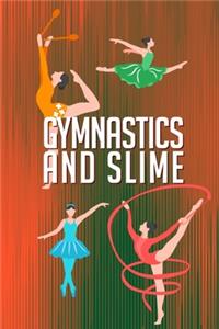 Gymnastics and Slime