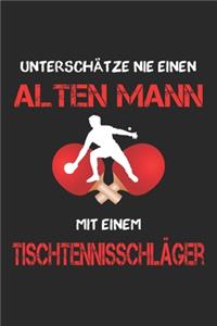 Unterschätze nie einen alten Mann mit einem Tischtennisschläger - Tischtennis Notizbuch