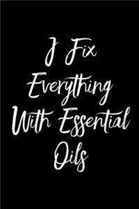 I Fix Everything with Essential Oils
