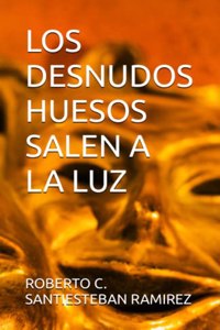 Los Desnudos Huesos Salen a la Luz