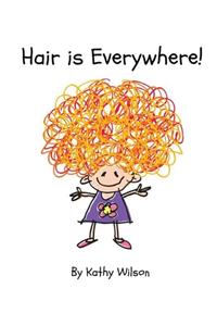 Hair is Everywhere!