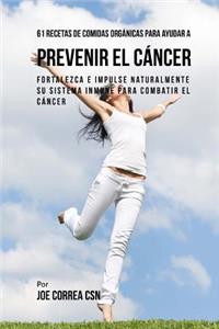 61 Recetas de Comidas Orgánicas Para Ayudar a Prevenir el Cáncer