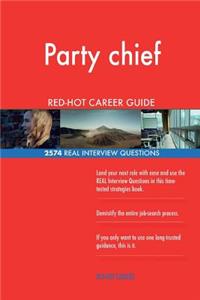 Party chief RED-HOT Career Guide; 2574 REAL Interview Questions