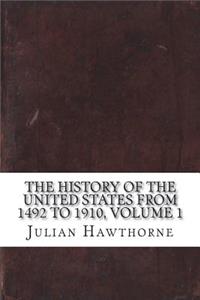 The History of the United States from 1492 to 1910, Volume 1